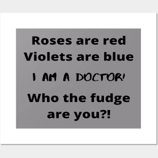 Roses Are Red Violets Are Blue I Am A Doctor Who The Fudge Are You Posters and Art